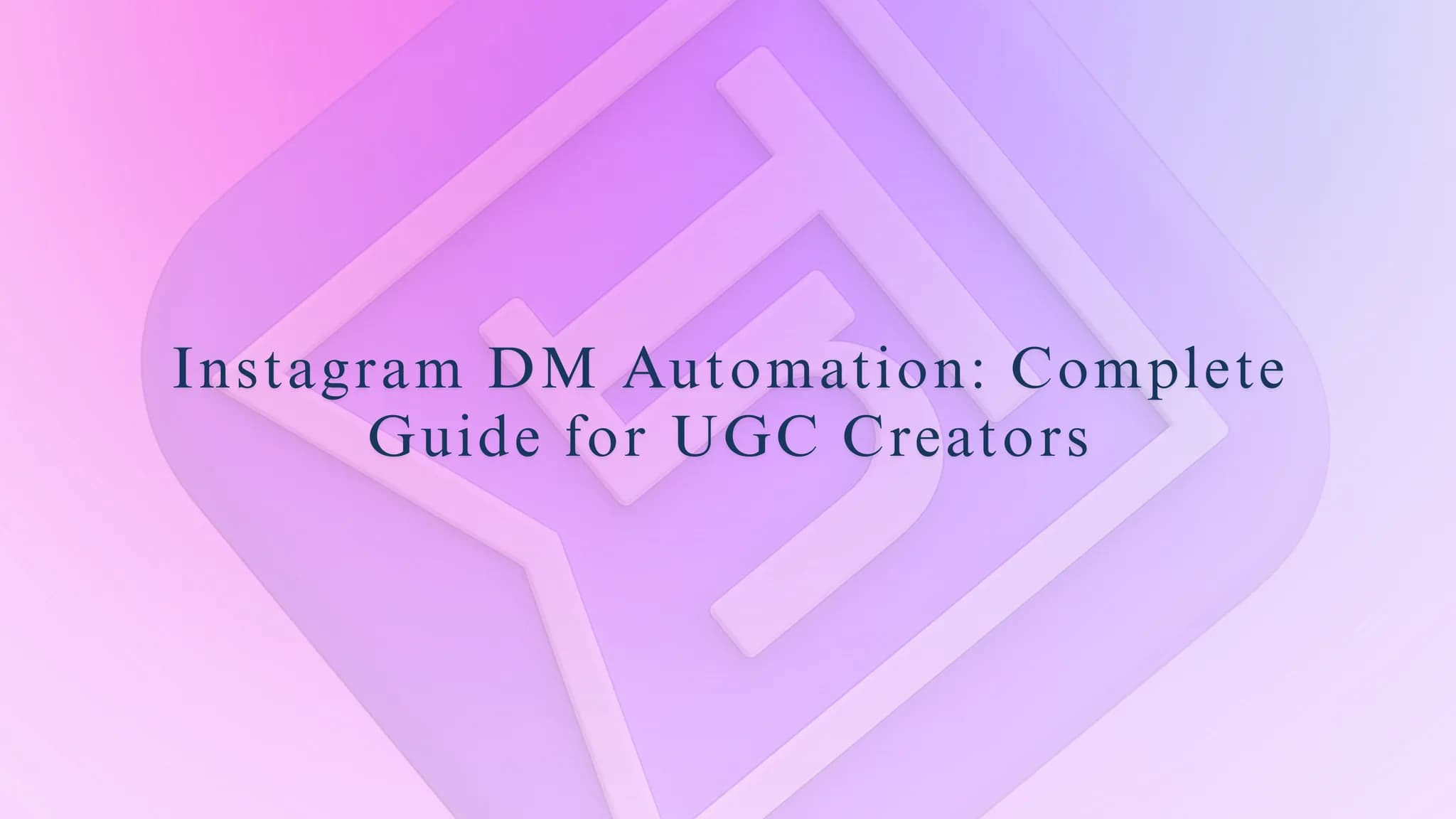 Instagram DM Automation: Complete Guide for UGC Creators