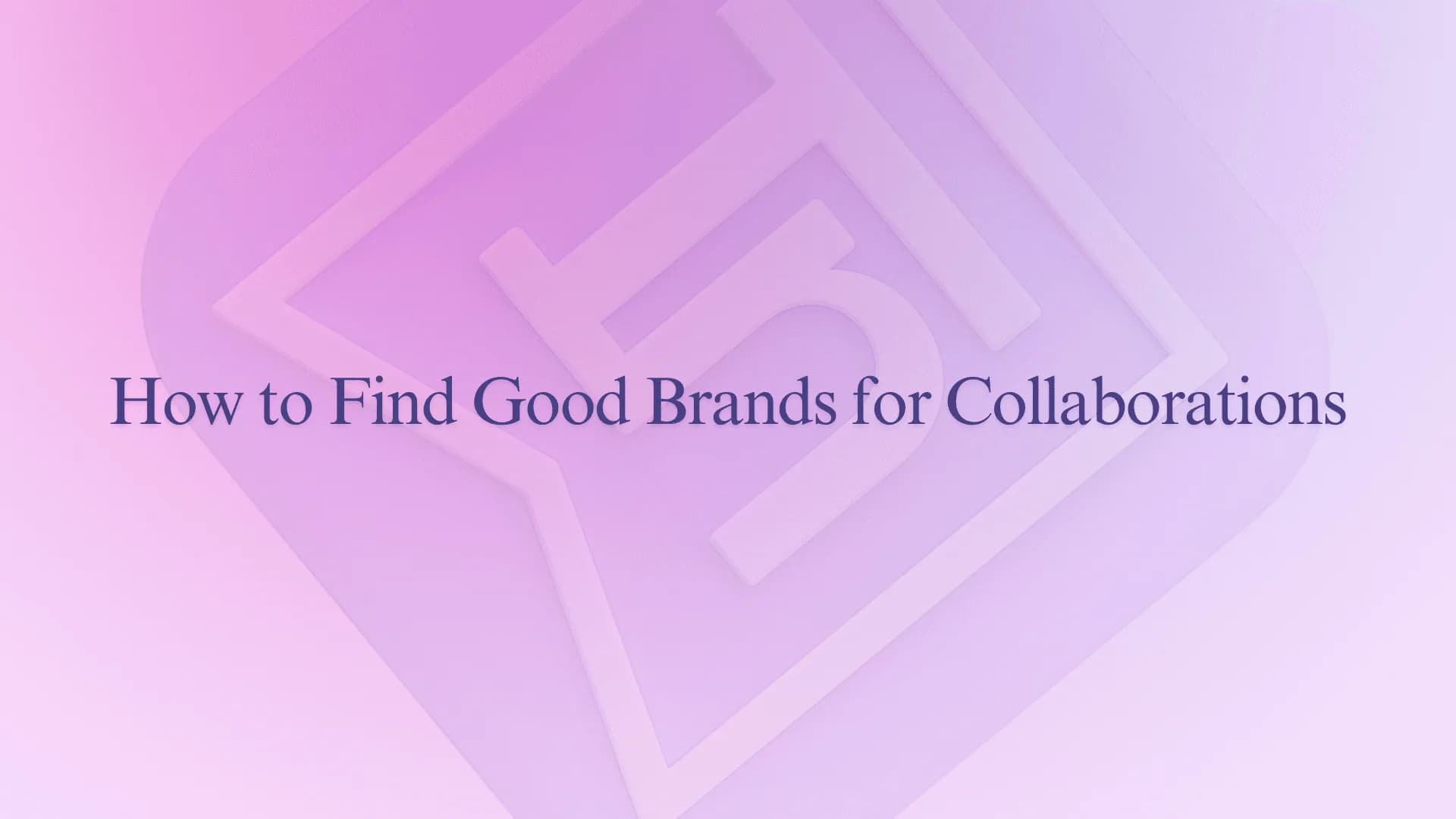 How to Find Good Brands for Collaborations