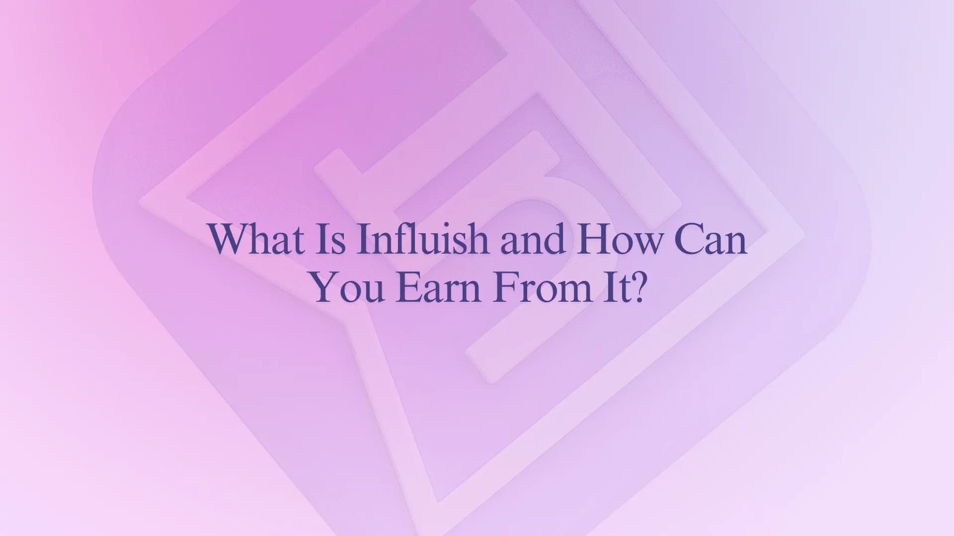 What Is Influish and How Can You Earn From It?