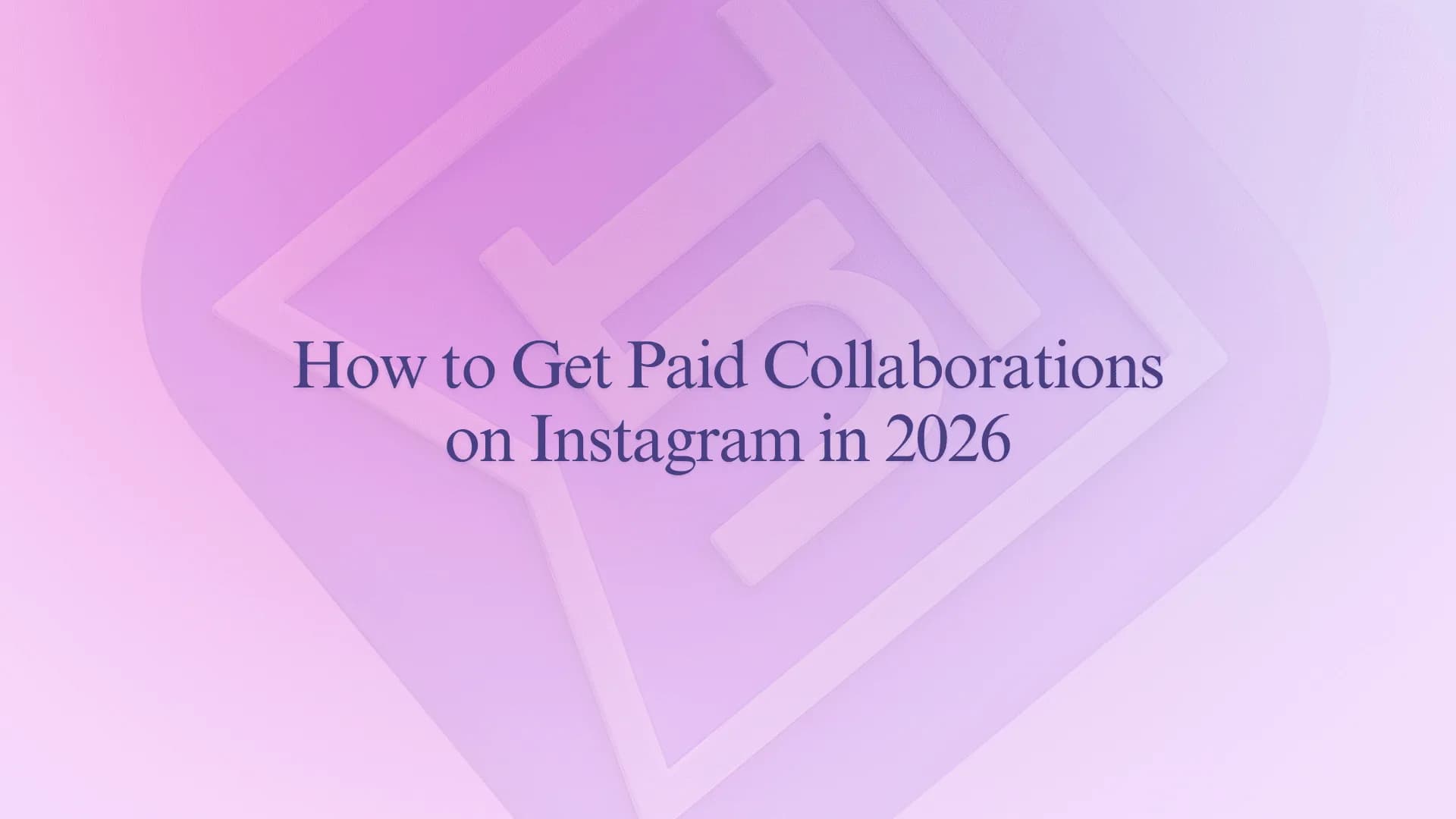 How to Get Paid Collaborations on Instagram in 2026