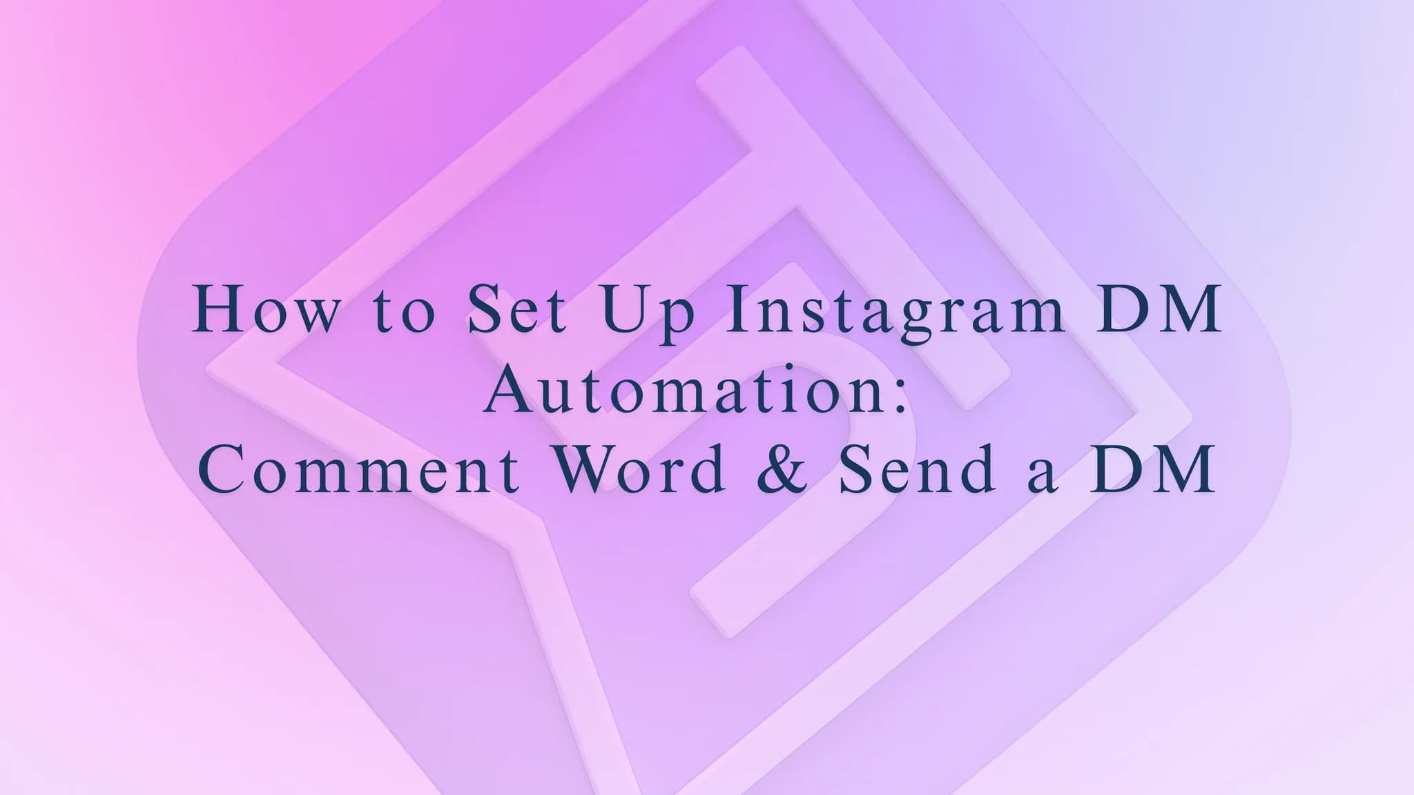 How to Set Up Instagram DM Automation: Comment Word & Send a DM