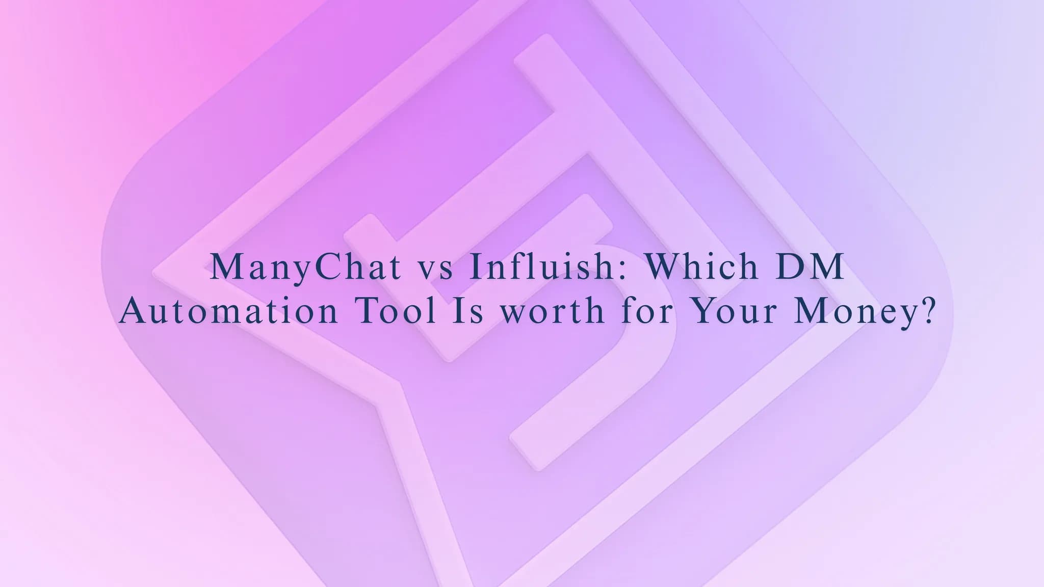 ManyChat vs Influish: Which DM Automation Tool Is Worth for Your Money?
