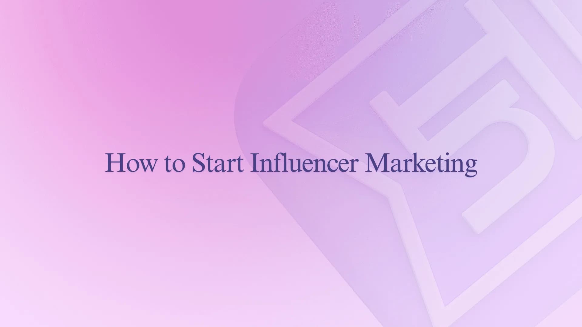 How to Start Influencer Marketing