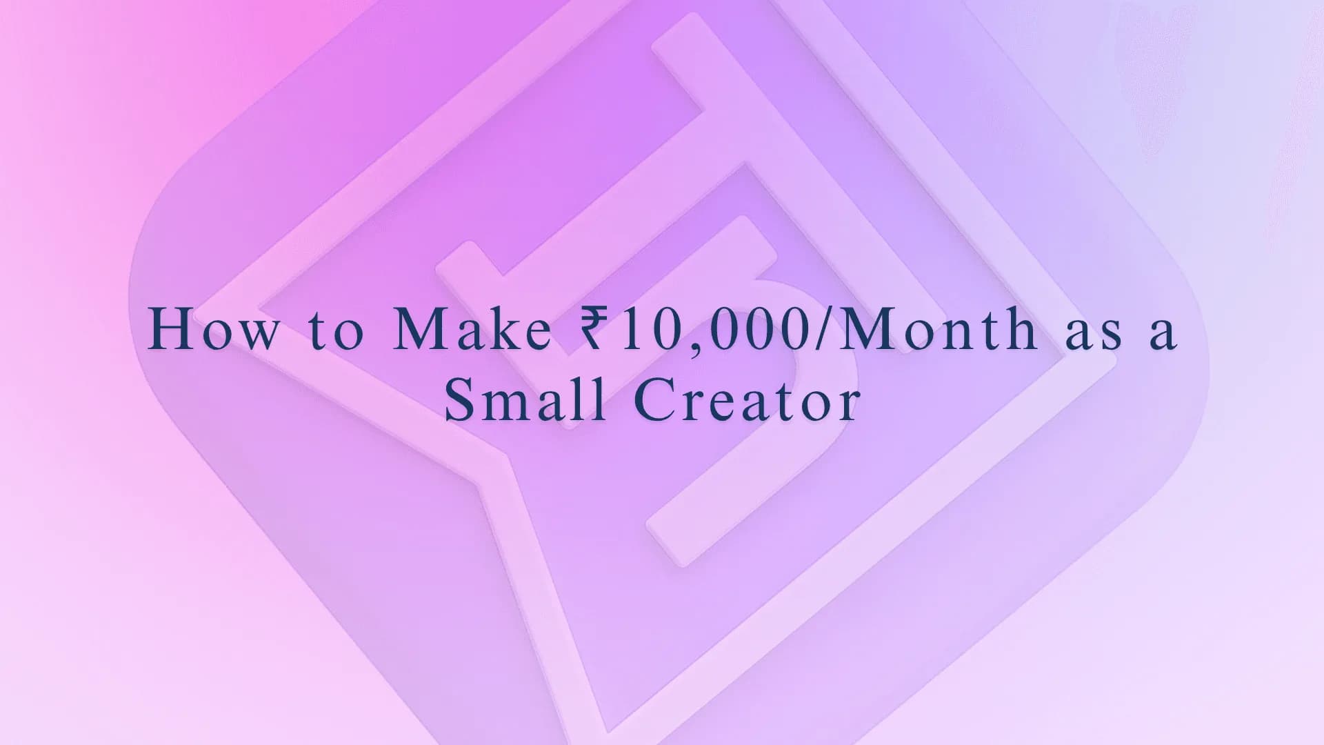 How to Make ₹10,000/Month as a Small Creator