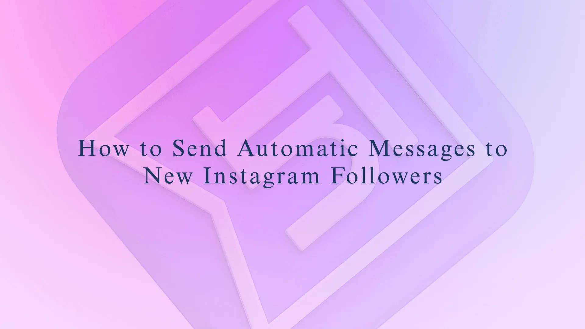 How to Send Automatic Messages to New Instagram Followers