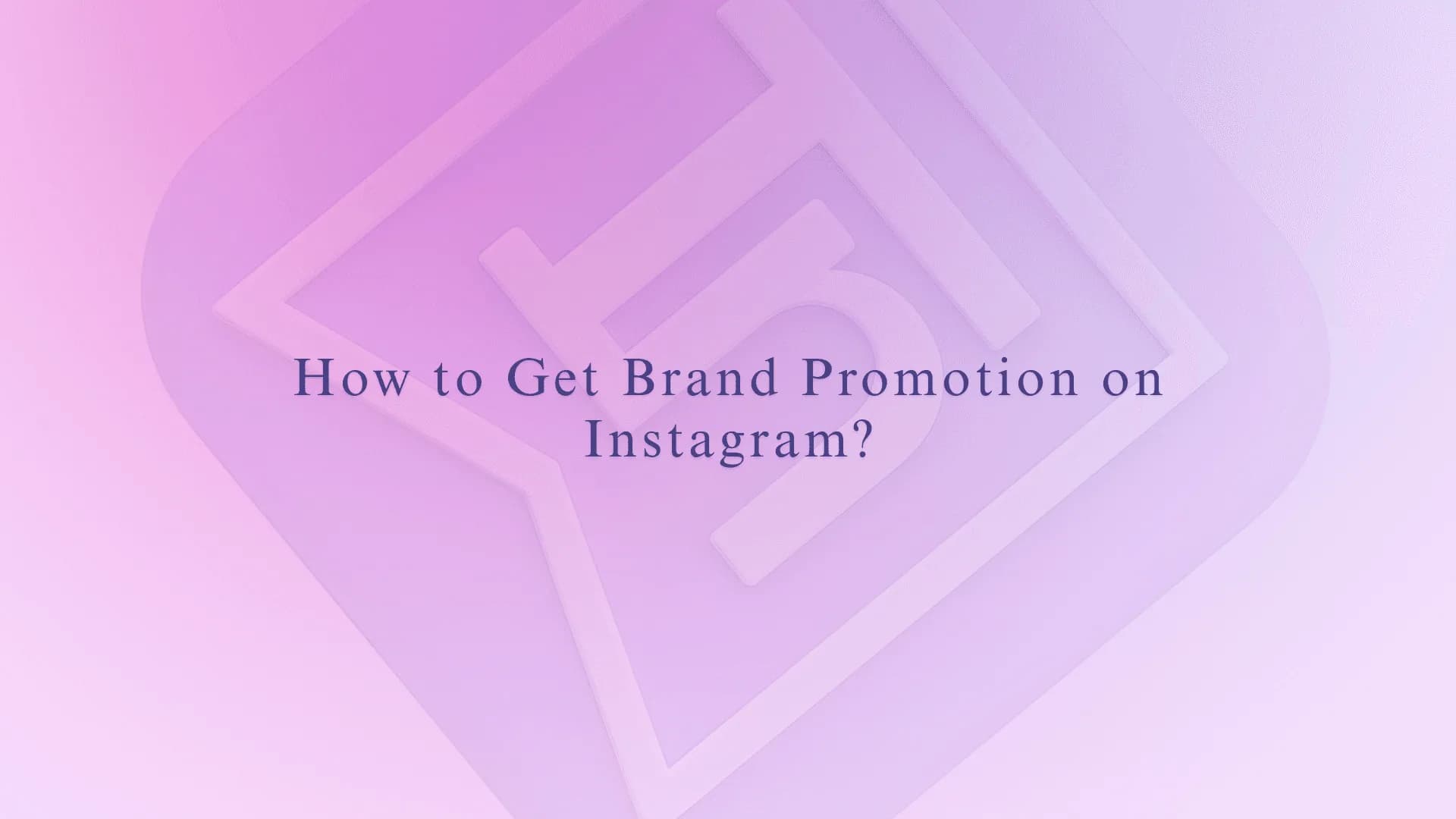 How to Get Brand Promotion on Instagram?