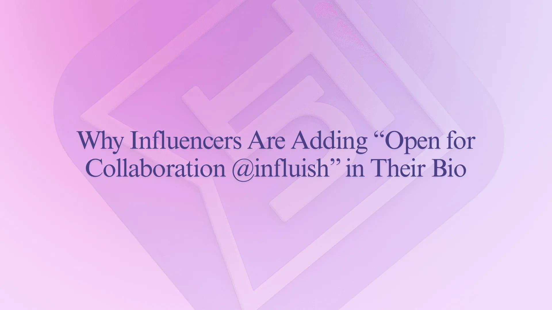 Why Influencers Are Adding “Open for Collaboration @influish” in Their Bio