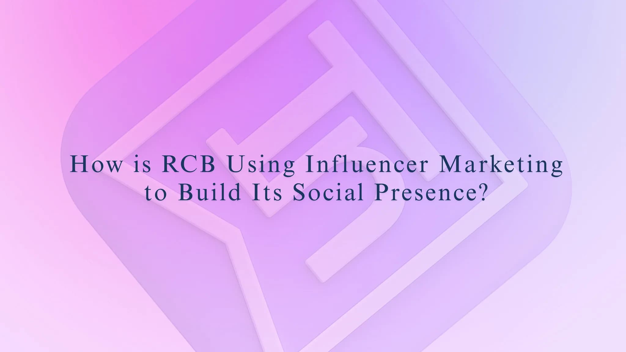 How is RCB Using Influencer Marketing to Build Its Social Presence?