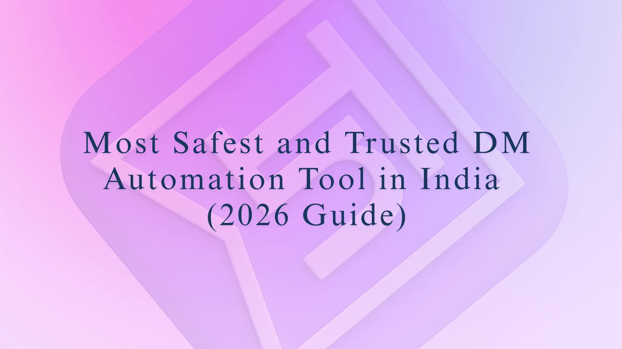 Most Safest and Trusted DM Automation Tool in India in 2026