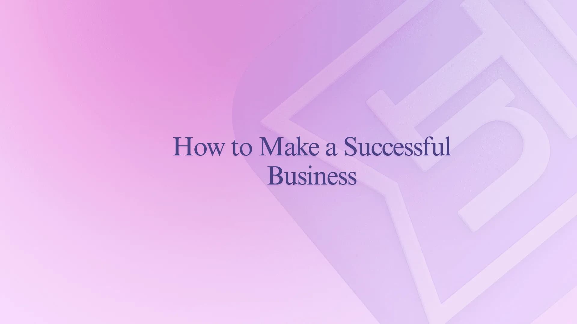 How to Make a Successful Business