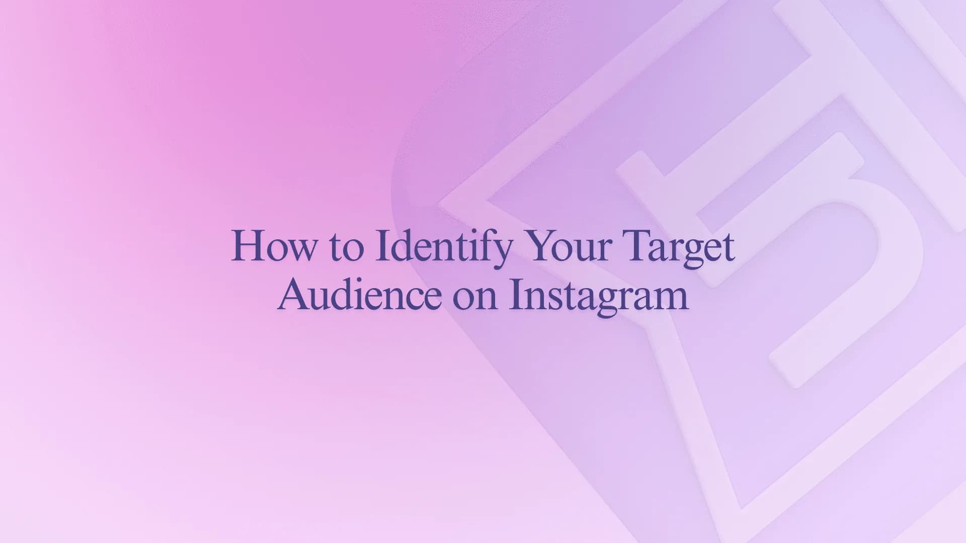 How to Identify Your Target Audience on Instagram