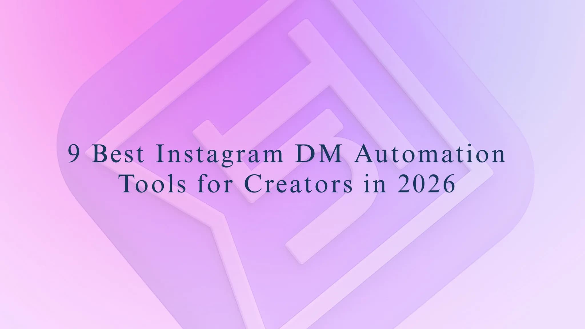 9 Best Instagram DM Automation Tools for Creators in 2026