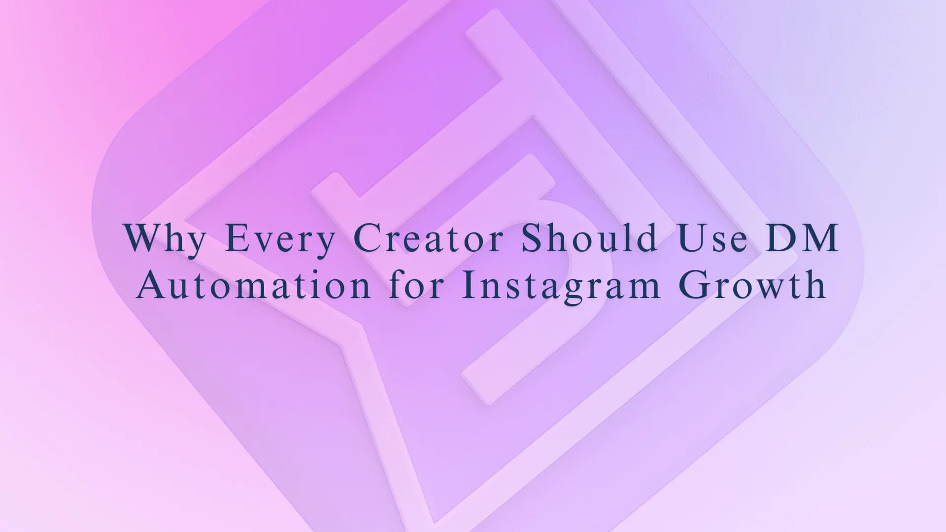 Why Every Creator Should Use DM Automation for Instagram in 2026