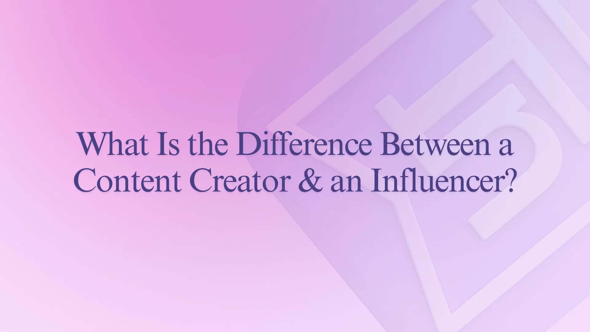 What Is the Difference Between a Content Creator and an Influencer?