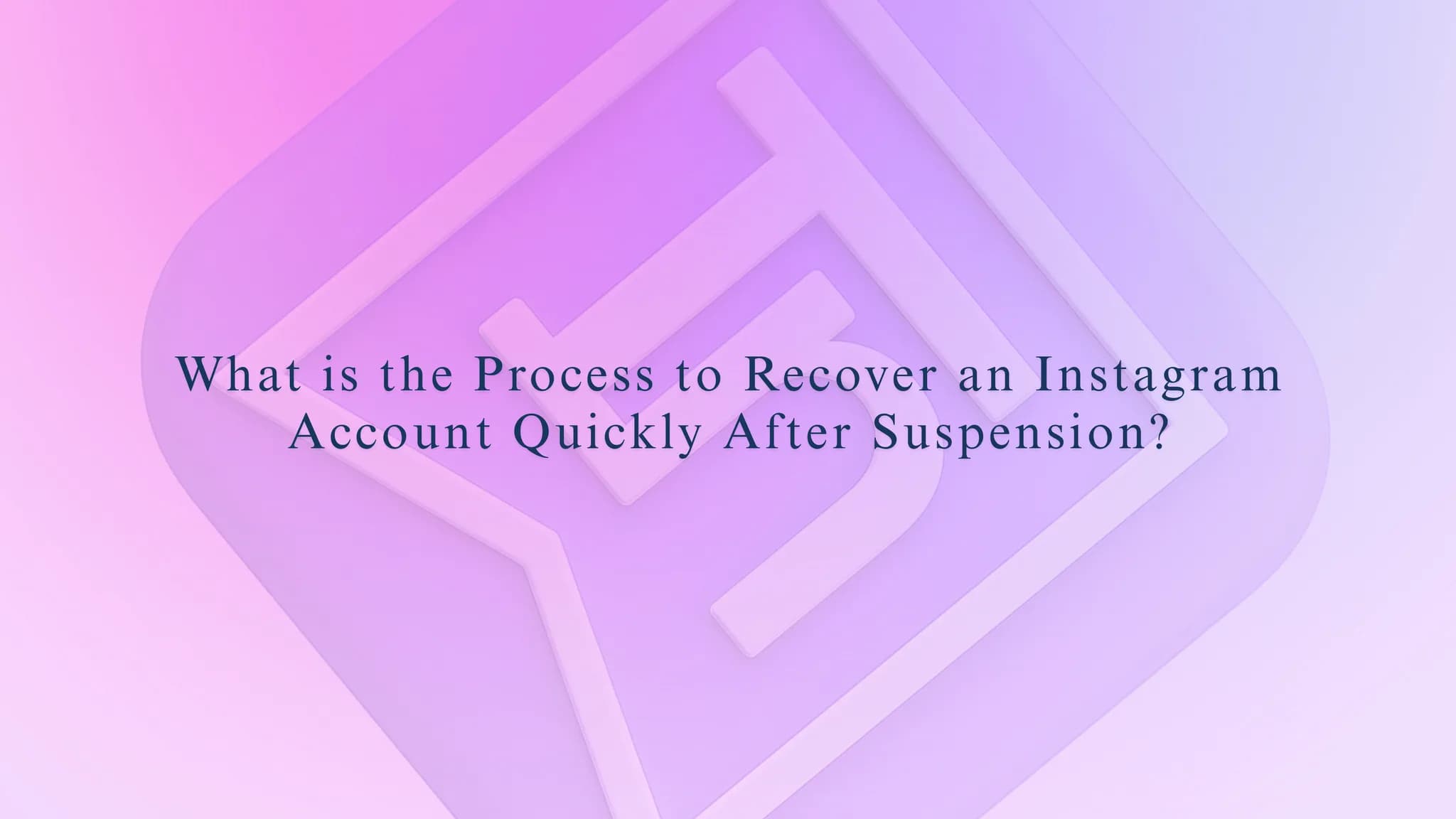 What is the Process to Recover an Instagram Account Quickly After Suspension?