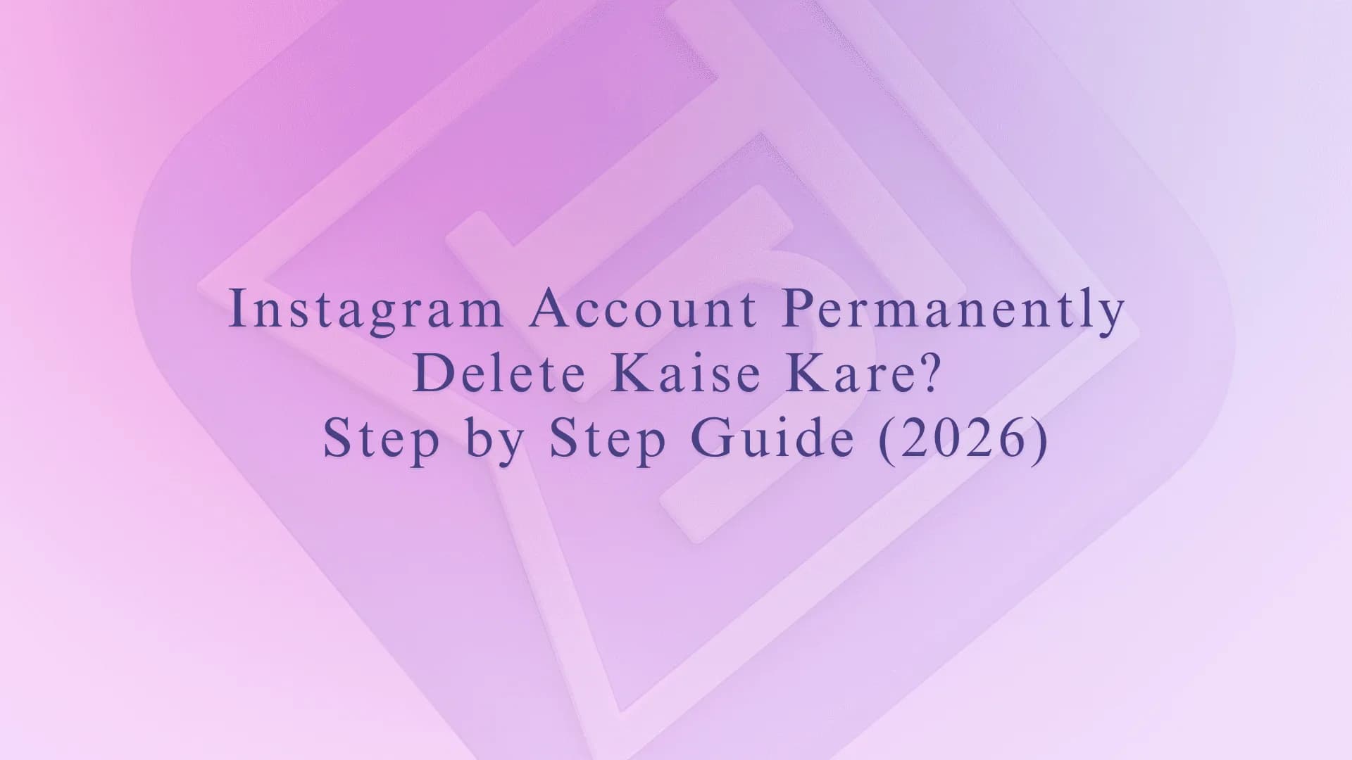 Instagram Account Permanently Delete Kaise Kare?
