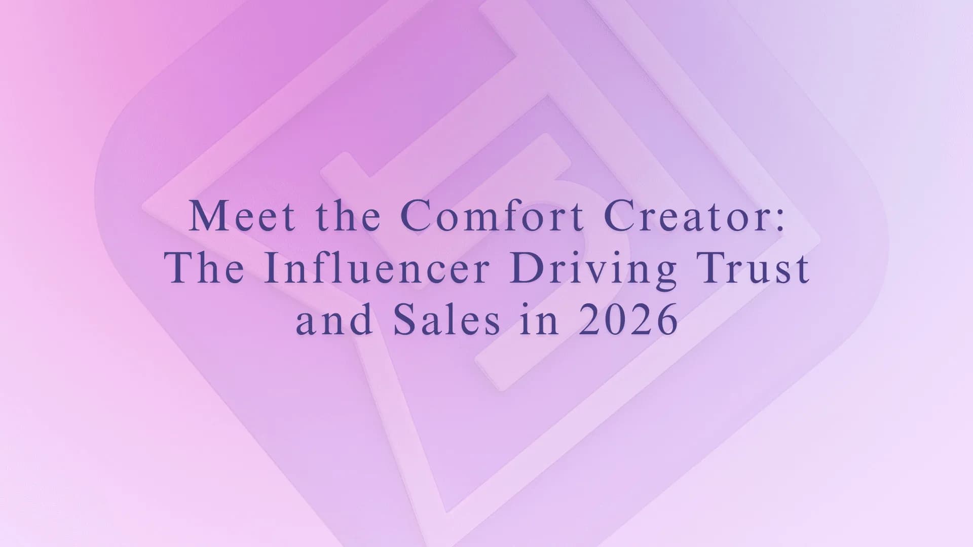Meet the Comfort Creator: The Influencer Driving Trust and Sales in 2026