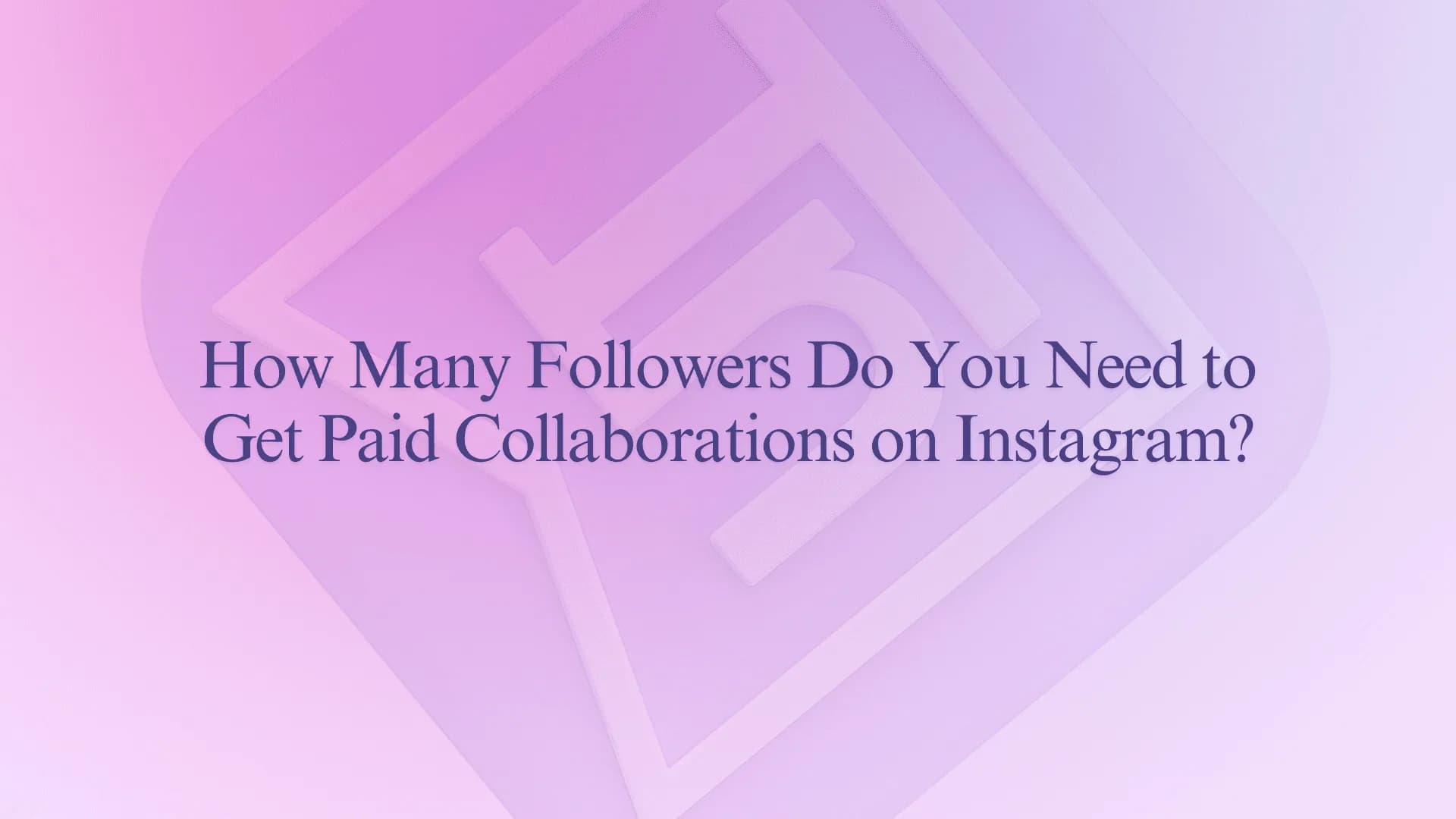 How Many Followers Do You Need to Get Paid Collaborations on Instagram?