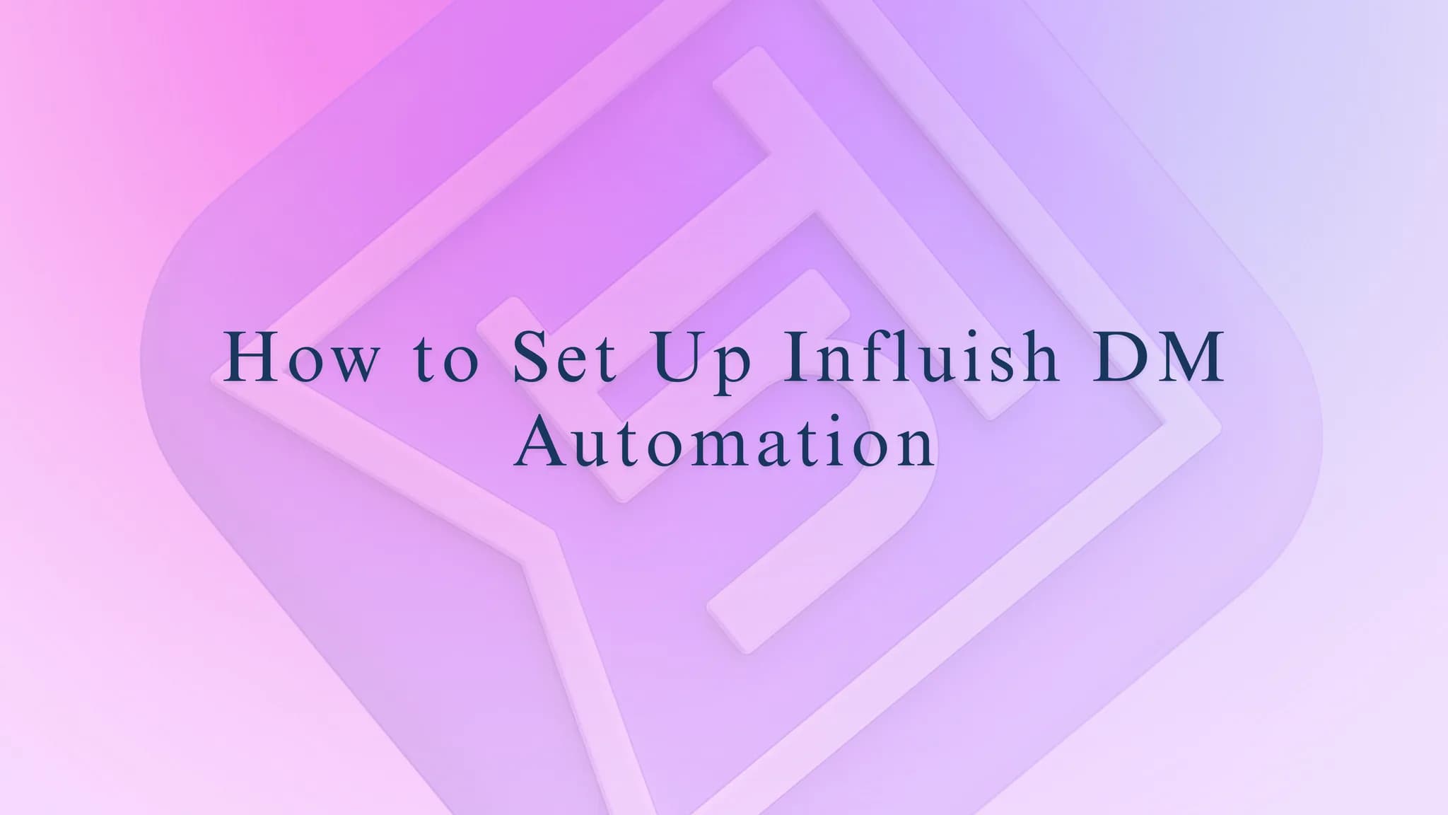 How to Set Up Influish DM Automation