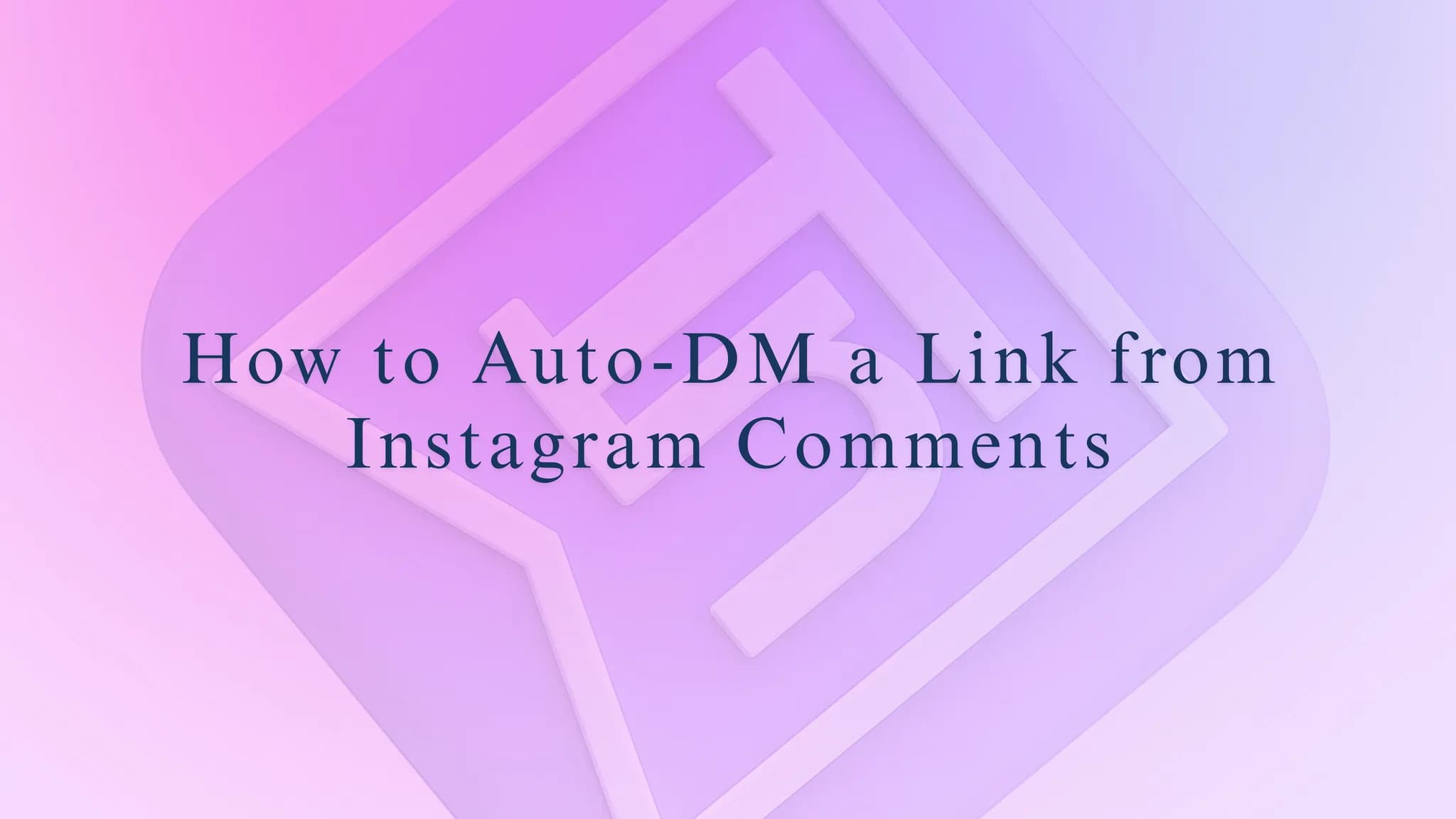 How to Auto-DM a Link from Instagram Comments