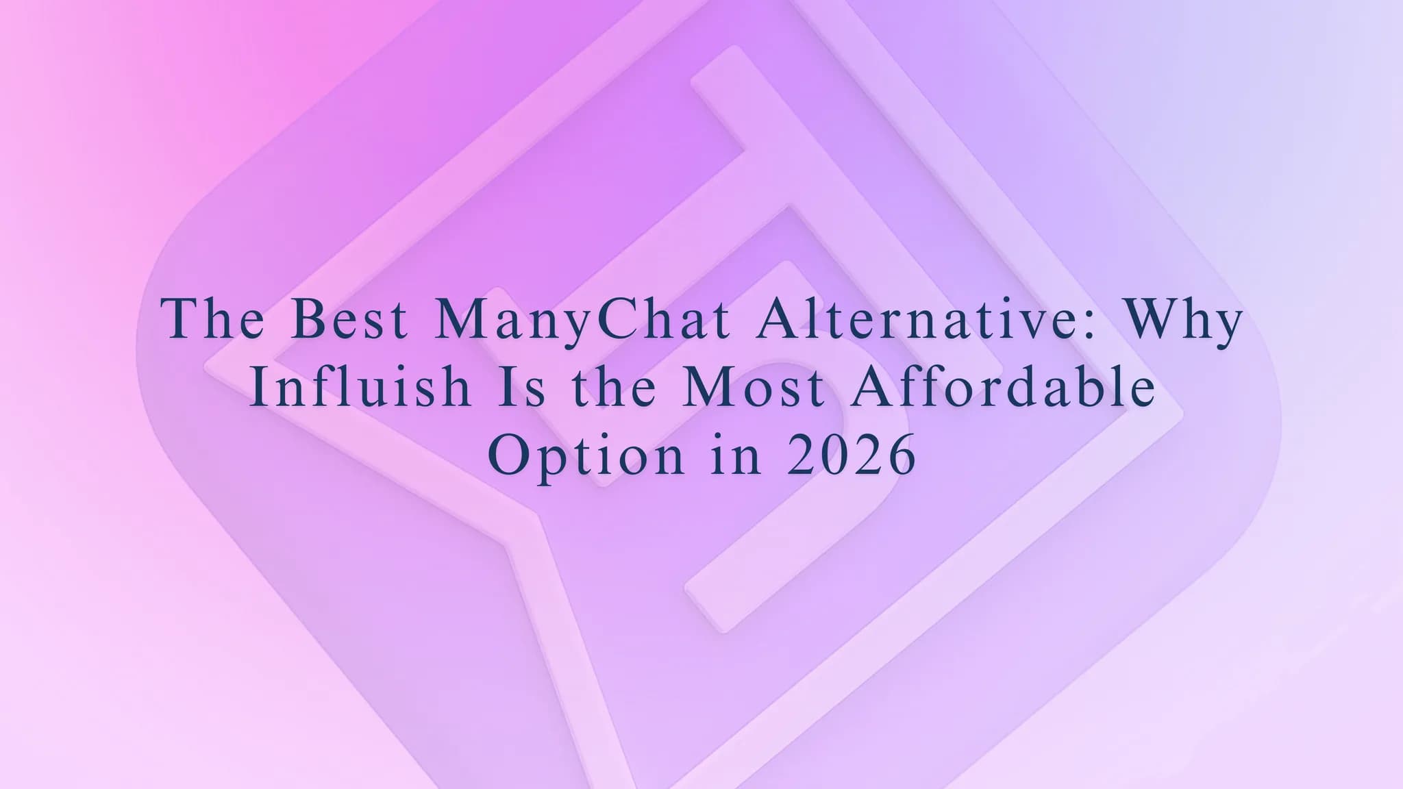 The Best ManyChat Alternative: Why Influish Is the Most Affordable Option in 2026