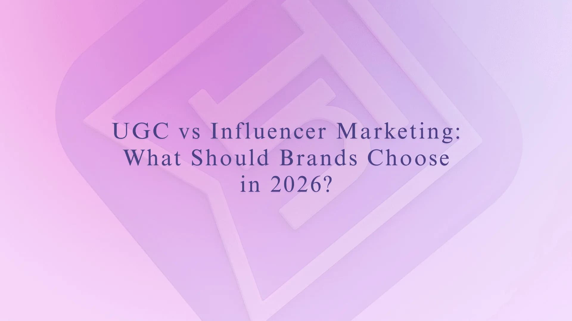 UGC vs Influencer Marketing: What Should Brands Choose in 2026?