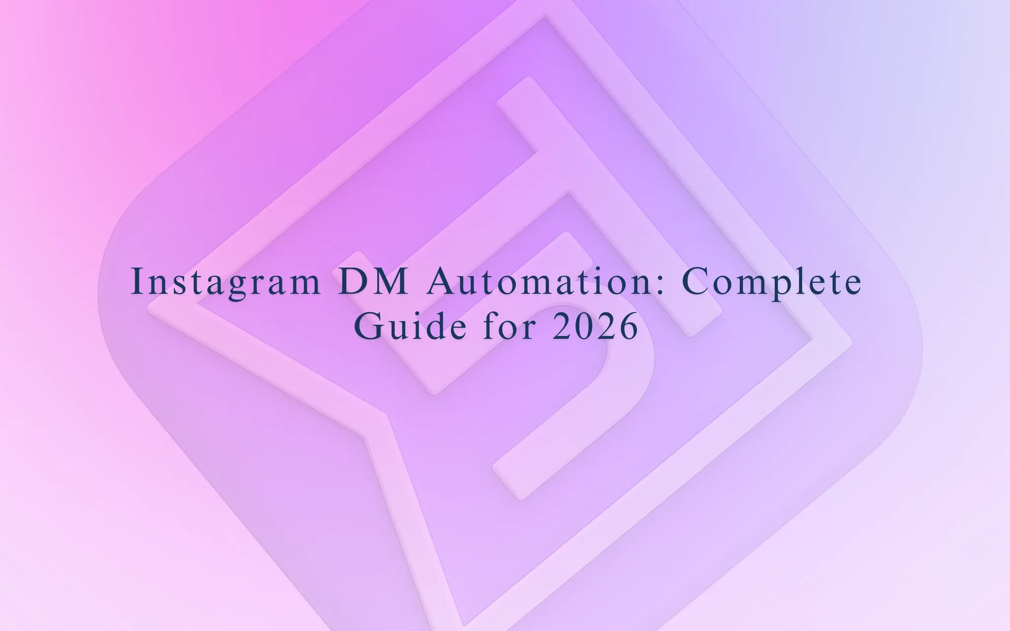 Instagram DM Automation: Complete Guide for 2026
