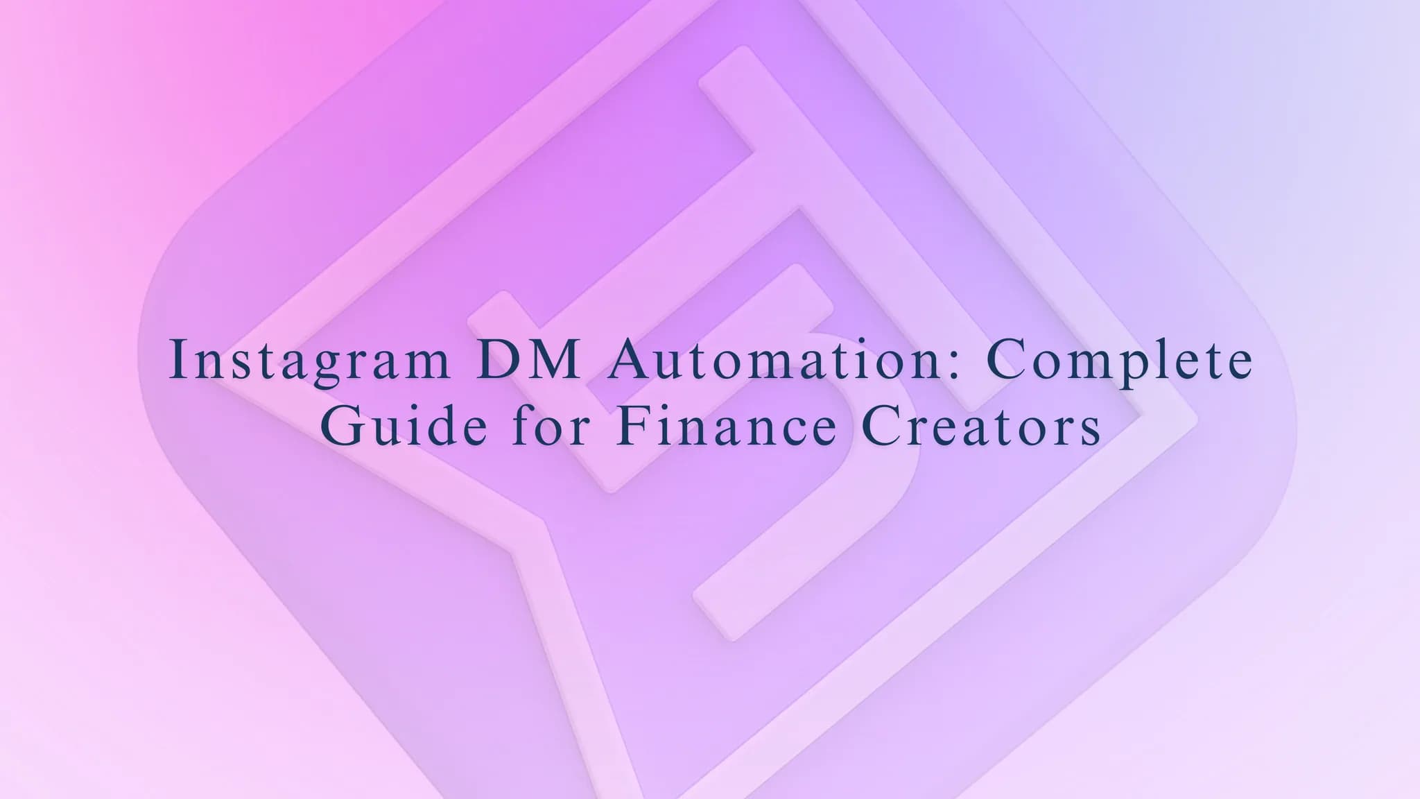 Instagram DM Automation: Complete Guide for Finance Creators