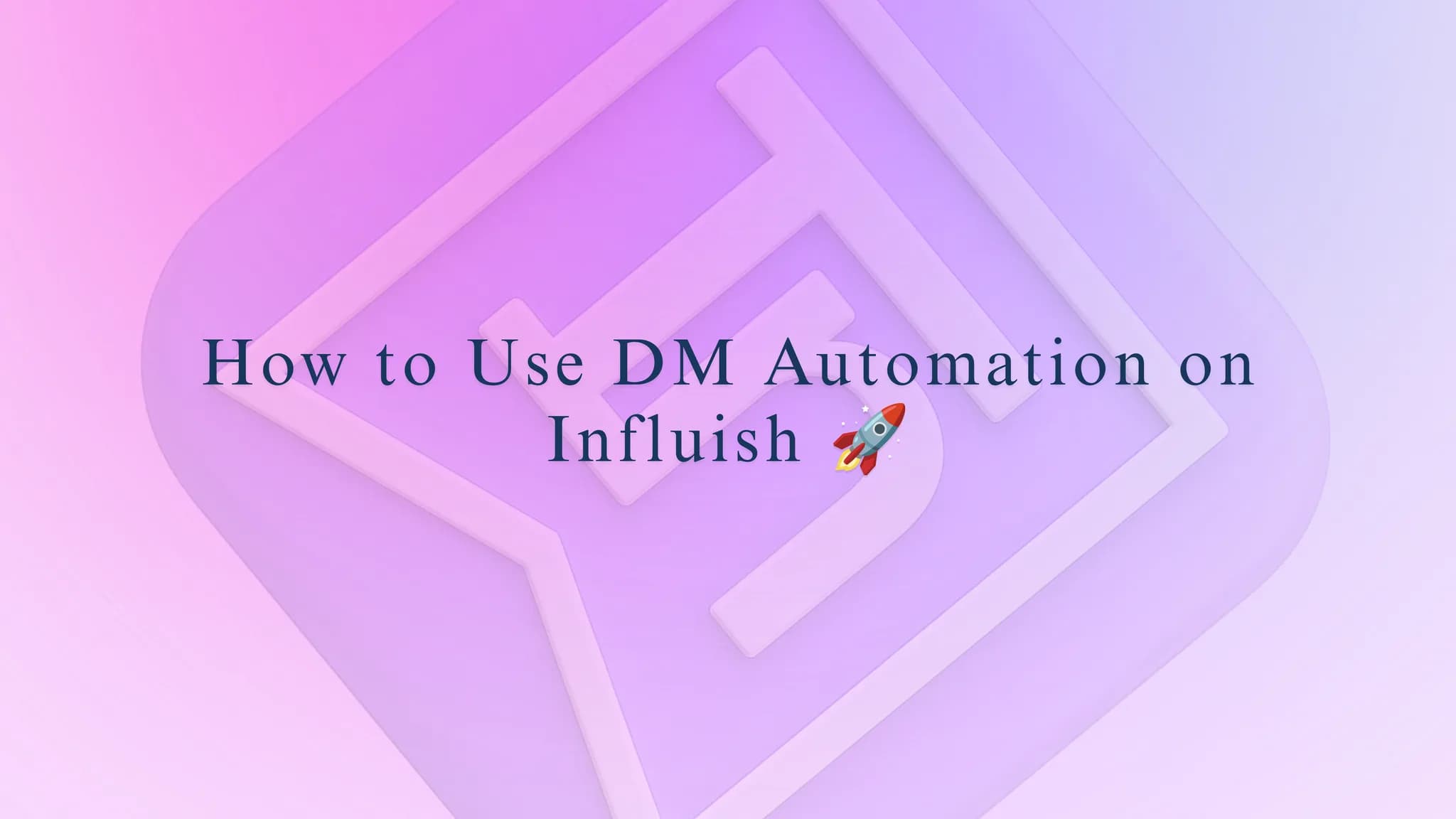 How to Use DM Automation on Influish π